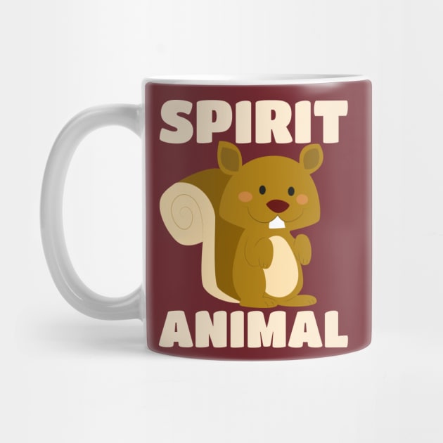 Squirrels Are My Spirit Animal - Cute Blushing Critter by PozureTees108